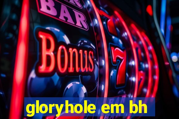 gloryhole em bh